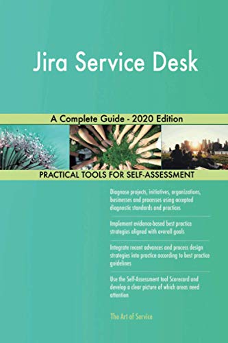Jira Service Desk A Complete Guide - 2020 Edition Jira Service Desk A Complete Guide - 2020 Edition