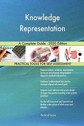 Knowledge Representation A Complete Guide - 2020 Edition Knowledge Representation A Complete Guide - 2020 Edition