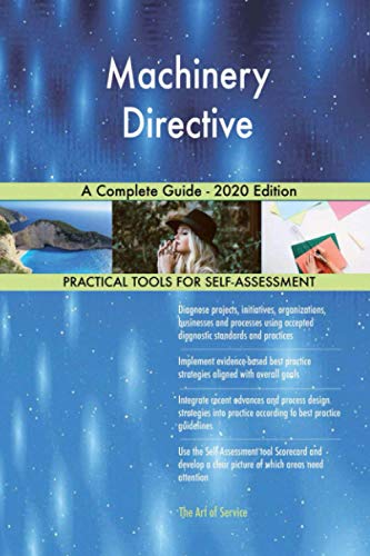 Machinery Directive A Complete Guide - 2020 Edition Machinery Directive A Complete Guide - 2020 Edition