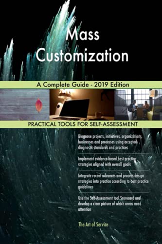 Mass Customization A Complete Guide - 2019 Edition