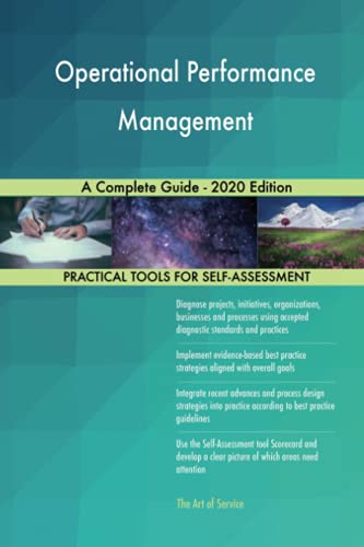 Operational Performance Management A Complete Guide - 2020 Edition Operational Performance Management A Complete Guide - 2020 Edition
