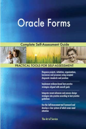 Oracle Forms Complete Self-Assessment Guide Oracle Forms Complete Self-Assessment Guide