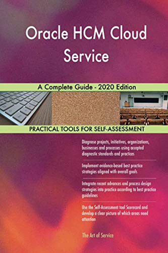Oracle HCM Cloud Service A Complete Guide - 2020 Edition