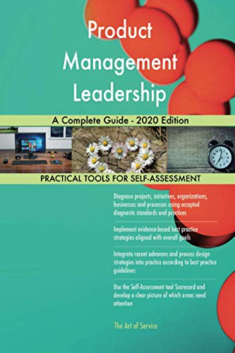 Product Management Leadership A Complete Guide - 2020 Edition