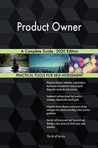 Product Owner A Complete Guide - 2020 Edition Product Owner A Complete Guide - 2020 Edition