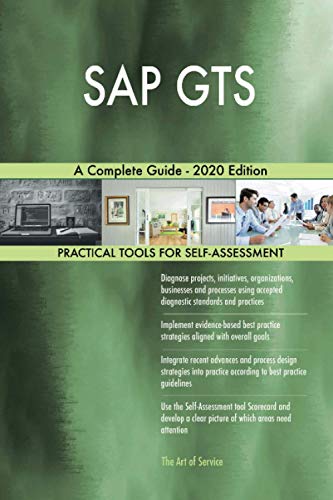 SAP GTS A Complete Guide - 2020 Edition