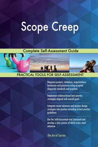 Scope Creep Complete Self-Assessment Guide Scope Creep Complete Self-Assessment Guide