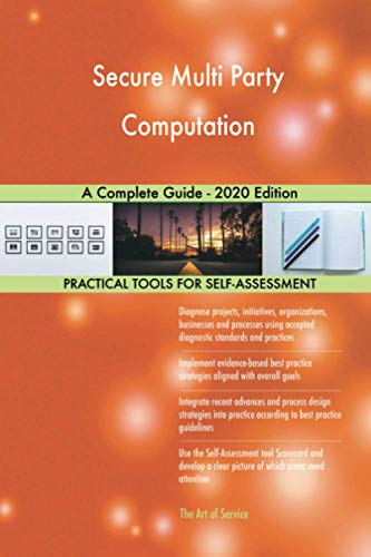 Secure Multi Party Computation A Complete Guide - 2020 Edition Secure Multi Party Computation A Complete Guide - 2020 Edition von 5starcooks