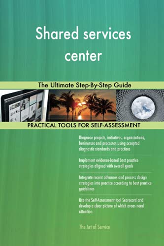 Shared services center The Ultimate Step-By-Step Guide Shared services center The Ultimate Step-By-Step Guide
