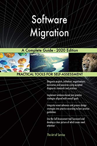Software Migration A Complete Guide - 2020 Edition Software Migration A Complete Guide - 2020 Edition