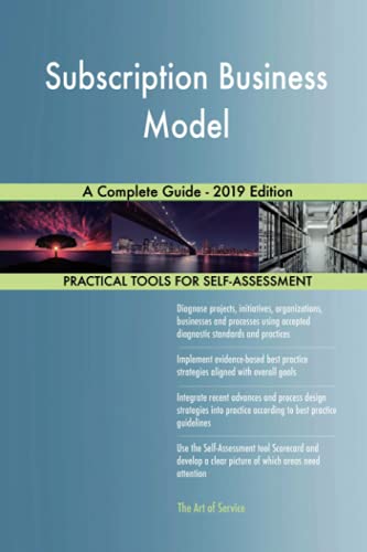 Subscription Business Model A Complete Guide - 2019 Edition Subscription Business Model A Complete Guide - 2019 Edition