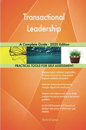 Transactional Leadership A Complete Guide - 2020 Edition Transactional Leadership A Complete Guide - 2020 Edition