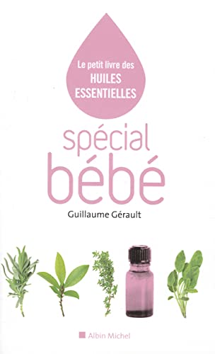 Special Bebe: Le petit livre des huiles essentielles von ALBIN MICHEL