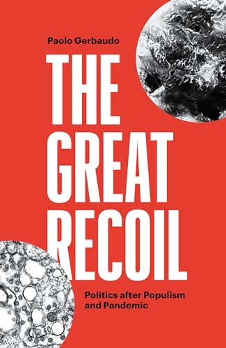 The Great Recoil: Politics after Populism and Pandemic