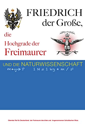 Friedrich der Große, die Hochgrade der Freimaurer und die Naturwissenschaft von Salier Verlag