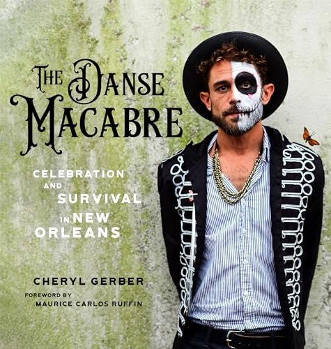The Danse Macabre: Celebration and Survival in New Orleans von Louisiana State University Press