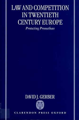 Law and Competition in Twentieth Century Europe: Protecting Prometheus von Oxford University Press