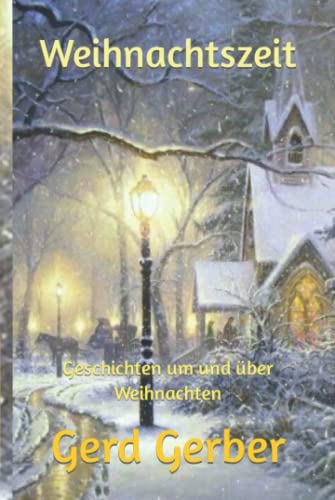 Weihnachtszeit: Geschichten um und über Weihnachten