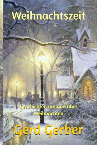 Weihnachtszeit: Geschichten um und über Weihnachten von Independently published