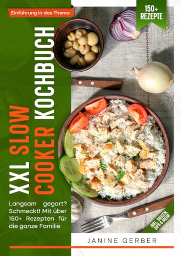 XXL Slow Cooker Kochbuch: Langsam gegart? Schmeckt! Mit über 150+ Rezepten für die ganze Familie XXL Slow Cooker Kochbuch: Langsam gegart? Schmeckt! Mit über 150+ Rezepten für die ganze Familie von epubli