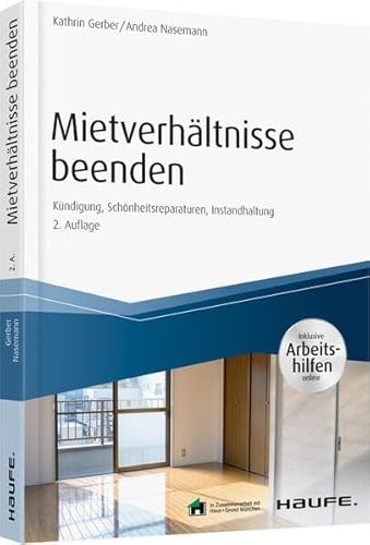 Mietverhältnisse beenden: Kündigung, Schönheitsreparaturen, Instandhaltung (Haufe Fachbuch)
