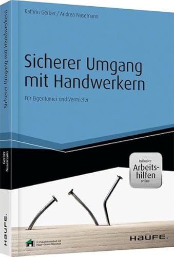 Sicherer Umgang mit Handwerkern - inkl. Arbeitshilfen online: Für Eigentümer und Vermieter (Keine Reihe)