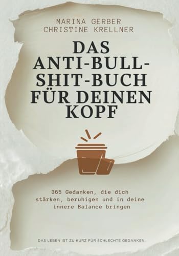 Das Anti-Bullshitbuch für deinen Kopf: 365 Gedanken, die dich stärken, beruhigen und in deine innere Balance bringen von Impuls Verlag