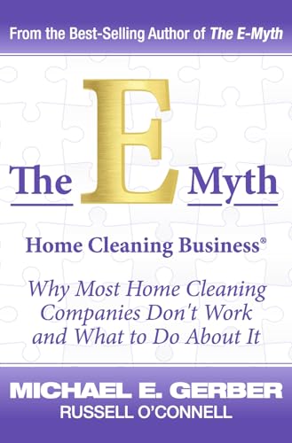 The E-myth Home Cleaning Business: Why Most Home Cleaning Companies Don't Work and What to Do About It von Bookbaby