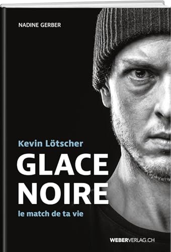 Glace Noire: Le match de ta vie von Weber Verlag AG
