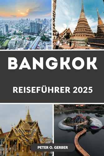 BANGKOK REISEFÜHRER 2025: Erleben Sie das Herz Thailands: Entdecken Sie die besten Attraktionen, das beste Essen und die versteckten Schätze in Bangkok BANGKOK REISEFÜHRER 2025: Erleben Sie das Herz Thailands: Entdecken Sie die besten Attraktionen, das beste Essen und die versteckten Schätze in Bangkok von Independently published
