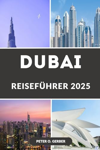DUBAI REISEFÜHRER 2025: Erleben Sie Dubai im Jahr 2025: Ihr unverzichtbarer Reisebegleiter für ein unvergessliches Dubai-Erlebnis DUBAI REISEFÜHRER 2025: Erleben Sie Dubai im Jahr 2025: Ihr unverzichtbarer Reisebegleiter für ein unvergessliches Dubai-Erlebnis von Independently published