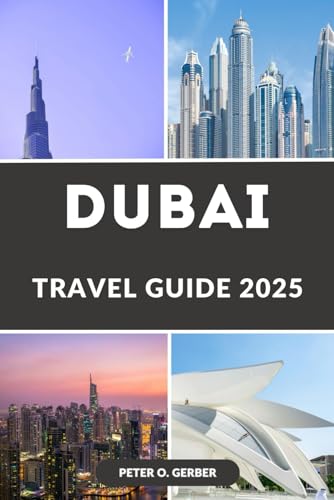 DUBAI TRAVEL GUIDE 2025: Experience Dubai in 2025: Your Essential Travel Companion for an Unforgettable Dubai Experience DUBAI TRAVEL GUIDE 2025: Experience Dubai in 2025: Your Essential Travel Companion for an Unforgettable Dubai Experience von Independently published