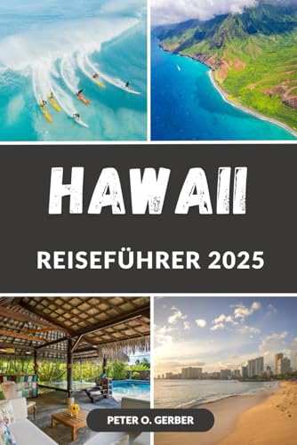 HAWAII REISEFÜHRER 2025: Entdecken Sie das Paradies: Ihr unverzichtbarer Reiseführer zu Hawaiis Stränden, Insider-Tipps, versteckten Schätzen, Top-Attraktionen HAWAII REISEFÜHRER 2025: Entdecken Sie das Paradies: Ihr unverzichtbarer Reiseführer zu Hawaiis Stränden, Insider-Tipps, versteckten Schätzen, Top-Attraktionen von Independently published