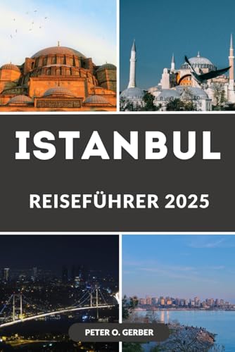 ISTANBUL REISEFÜHRER 2025: Enthüllung von Istanbul: Der komplette Reiseführer zur Erkundung des Herzens der Türkei im Jahr 2025 ISTANBUL REISEFÜHRER 2025: Enthüllung von Istanbul: Der komplette Reiseführer zur Erkundung des Herzens der Türkei im Jahr 2025 von Independently published