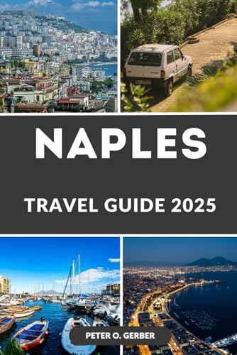 NAPLES TRAVEL GUIDE 2025: Discover the Heart of Southern Italy: Your Ultimate Guide to Naples' Top Attractions, Cuisine, Culture, and Hidden Gems NAPLES TRAVEL GUIDE 2025: Discover the Heart of Southern Italy: Your Ultimate Guide to Naples' Top Attractions, Cuisine, Culture, and Hidden Gems von Independently published