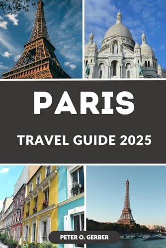 PARIS TRAVEL GUIDE 2025: Navigate the City Like a Pro: The Complete 2025 Paris Travel Handbook PARIS TRAVEL GUIDE 2025: Navigate the City Like a Pro: The Complete 2025 Paris Travel Handbook von Independently published