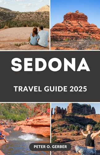 SEDONA TRAVEL GUIDE 2025: Experience the Magic of Sedona: The Must-Have Travel Guide for an Unforgettable Sedona Experience SEDONA TRAVEL GUIDE 2025: Experience the Magic of Sedona: The Must-Have Travel Guide for an Unforgettable Sedona Experience von Independently published