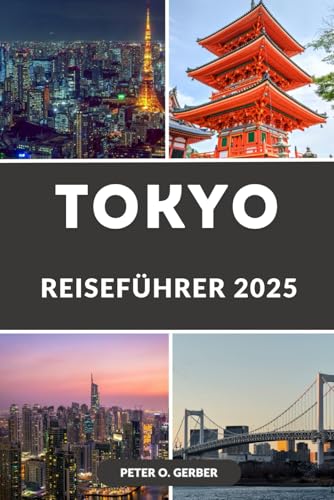 TOKIO REISEFÜHRER 2025: Entdecken Sie das Beste von Tokio: Ein umfassender Reiseführer für Japans aufregendste Stadt im Jahr 2025 TOKIO REISEFÜHRER 2025: Entdecken Sie das Beste von Tokio: Ein umfassender Reiseführer für Japans aufregendste Stadt im Jahr 2025 von Independently published