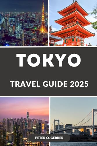 TOKYO TRAVEL GUIDE 2025: Discover the Best of Tokyo: A Complete Travel Guide to Japan’s Most Exciting City in 2025 TOKYO TRAVEL GUIDE 2025: Discover the Best of Tokyo: A Complete Travel Guide to Japan’s Most Exciting City in 2025 von Independently published