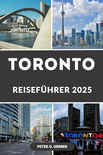 TORONTO REISEFÜHRER 2025: Entdecken Sie das Beste von Toronto: Ein vollständiger Reiseführer für 2025 TORONTO REISEFÜHRER 2025: Entdecken Sie das Beste von Toronto: Ein vollständiger Reiseführer für 2025 von Independently published