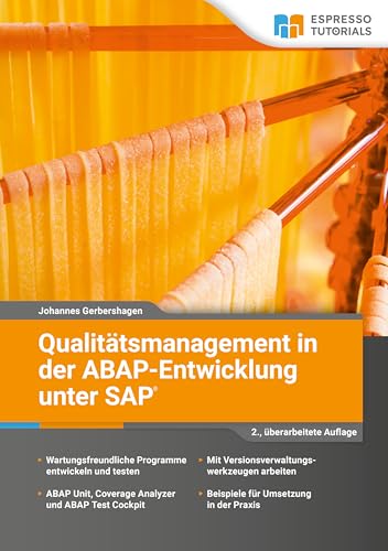 Qualitätsmanagement in der ABAP-Entwicklung unter SAP: 2., überarbeitete Auflage Qualitätsmanagement in der ABAP-Entwicklung unter SAP: 2., überarbeitete Auflage von Espresso Tutorials