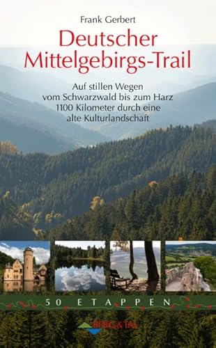 Deutscher Mittelgebirgs-Trail: Auf stillen Wegen vom Schwarzwald bis zum Harz – 1100 Kilometer durch eine alte Kulturlandschaft