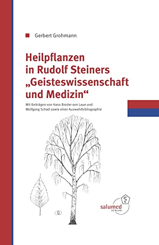 Heilpflanzen in Rudolf Steiners Geisteswissenschaft und Medizin: Mit Auswahlbibliographie von Salumed-Verlag