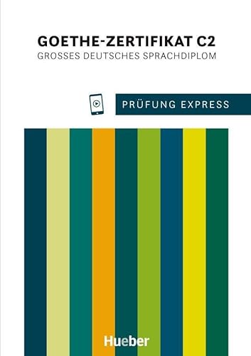 Prüfung Express - Goethe-Zertifikat C2: Großes Deutsches Sprachdiplom.Deutsch als Fremdsprache / Übungsbuch mit Audios Online von Hueber Verlag GmbH