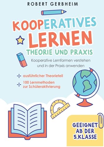 Kooperatives Lernen - Theorie und Praxis: Kooperative Lernformen verstehen und in der Praxis anwenden | ausführlicher Theorieteil | 100 Lernmethoden zur Schüleraktivierung - Geeignet ab der 5. Klasse von Lucid Page Media