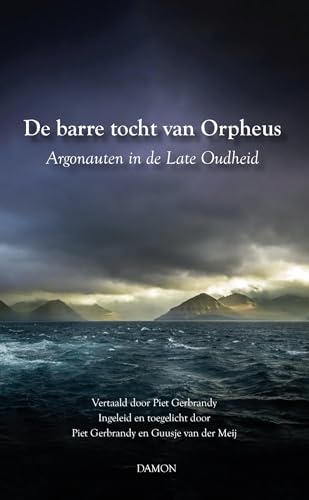 De barre tocht van Orpheus: argonauten in de late oudheid von Uitgeverij Damon VOF
