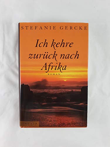 Ich kehre zurück nach Afrika: Roman (Knaur-HC)