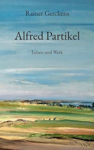 Alfred Partikel: Leben und Werk von BoD – Books on Demand
