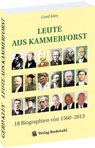 Leute aus Kammerforst: 18 Biographien von 1560– 2013 von Rockstuhl Verlag