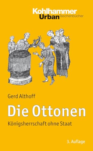 Die Ottonen: Königsherrschaft ohne Staat (Urban-Taschenbücher, 473, Band 473)